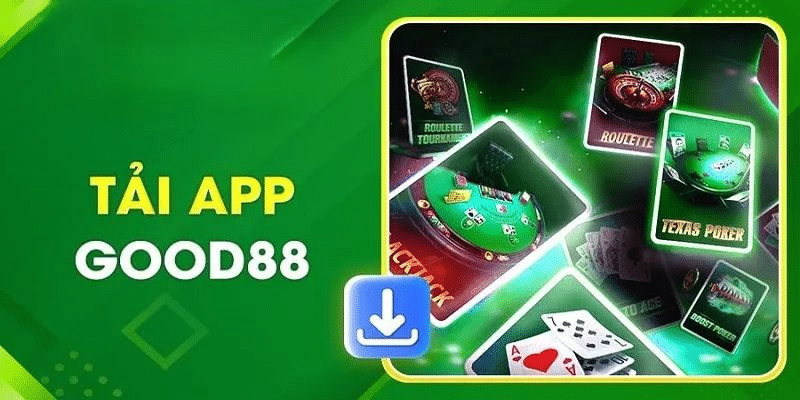 Các bước tải app Good88 đơn giản, nhanh chóng nhất