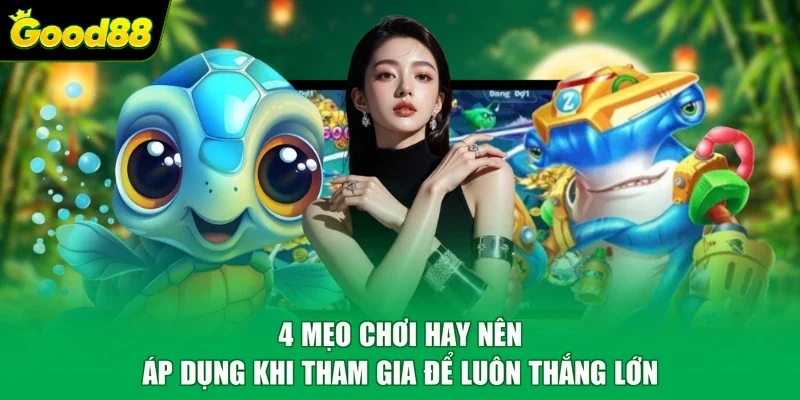 4 mẹo chơi hay nên áp dụng khi tham gia để luôn thắng lớn