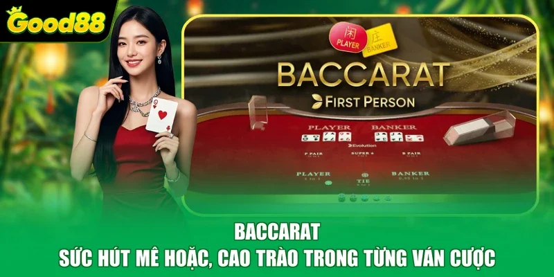 Baccarat - Sức Hút Mê Hoặc, Cao Trào Trong Từng Ván Cược