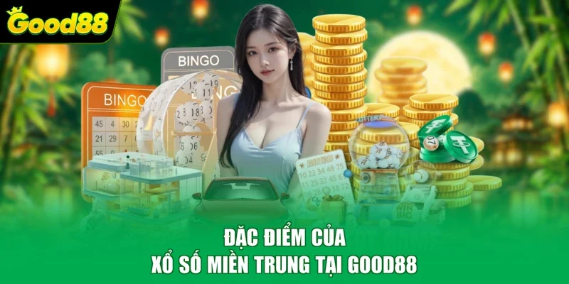 Đặc điểm của xổ số miền Trung tại Good88