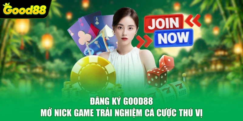 Đăng Ký Good88 - Mở Nick Game Trải Nghiệm Cá Cược Thú Vị