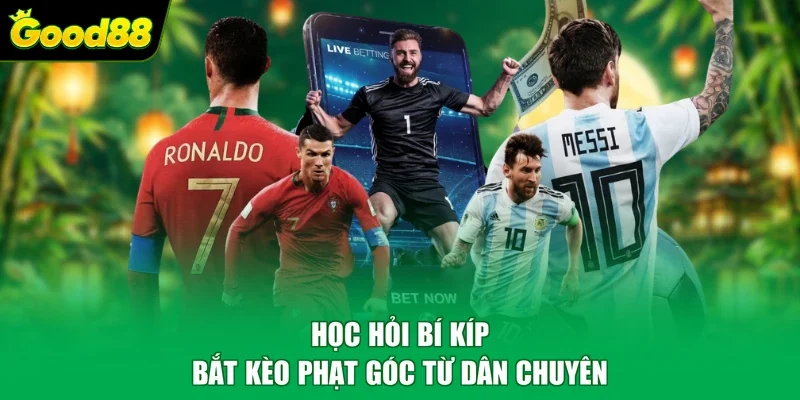 Học hỏi bí kíp bắt kèo phạt góc từ dân chuyên