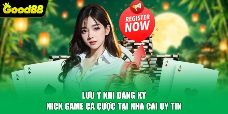 Lưu ý khi đăng ký nick game cá cược tại nhà cái uy tín