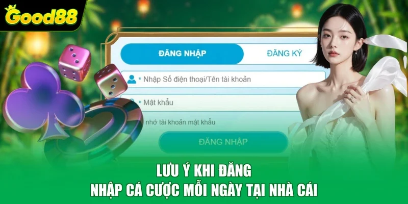 Lưu ý khi đăng nhập cá cược mỗi ngày tại nhà cái