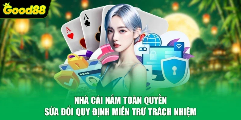 Nhà cái nắm toàn quyền sửa đổi quy định miễn trừ trách nhiệm