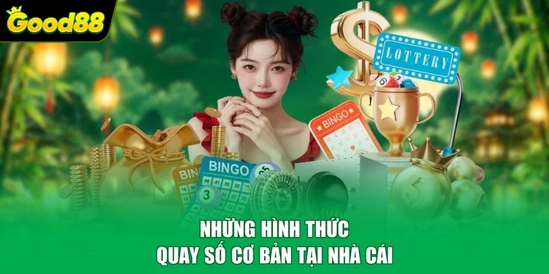 Những hình thức quay số cơ bản tại nhà cái