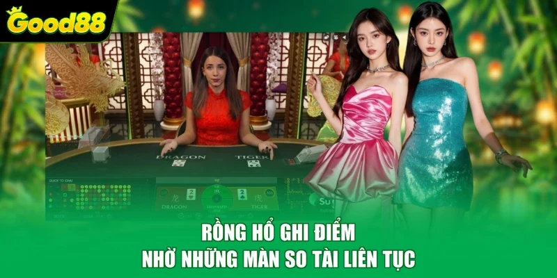 Rồng Hổ ghi điểm nhờ những màn so tài liên tục