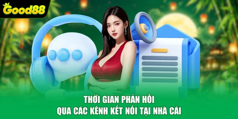 Thời gian phản hồi qua các kênh kết nối tại nhà cái