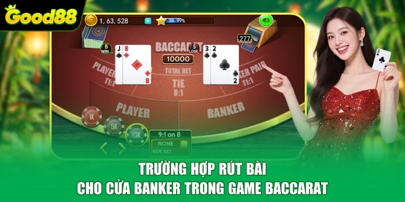 Trường hợp rút bài cho cửa Banker trong game Baccarat