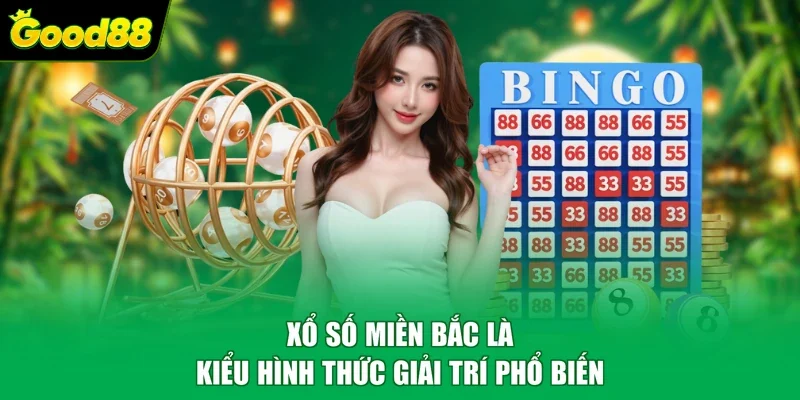 Xổ số miền Bắc là kiểu hình thức giải trí phổ biến